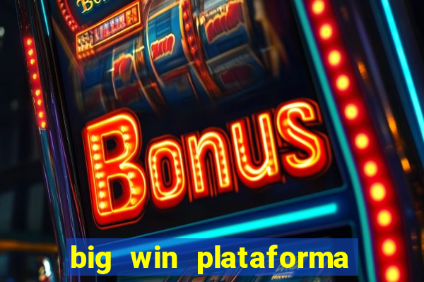 big win plataforma de jogos